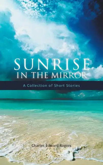 Sunrise in the Mirror: A Collection of Short Stories - Paperback