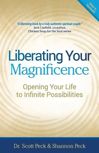 Liberating Your Magnificence: Opening Your Life to Infinite Possibilities - Paperback