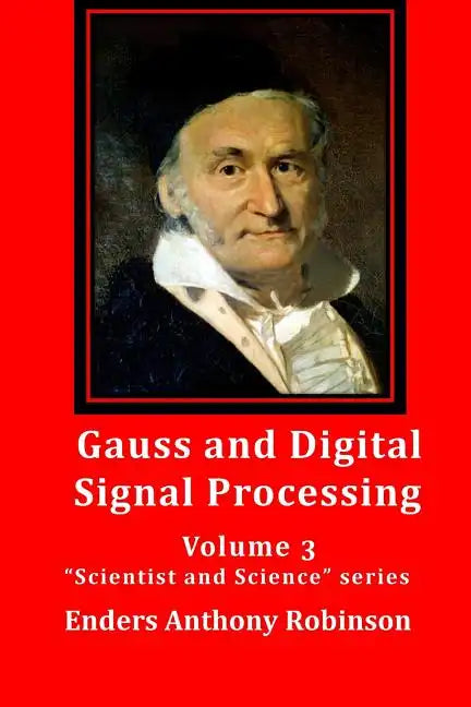 Gauss and Digital Signal Processing: Volume 3 "Scientist and Science" series - Paperback