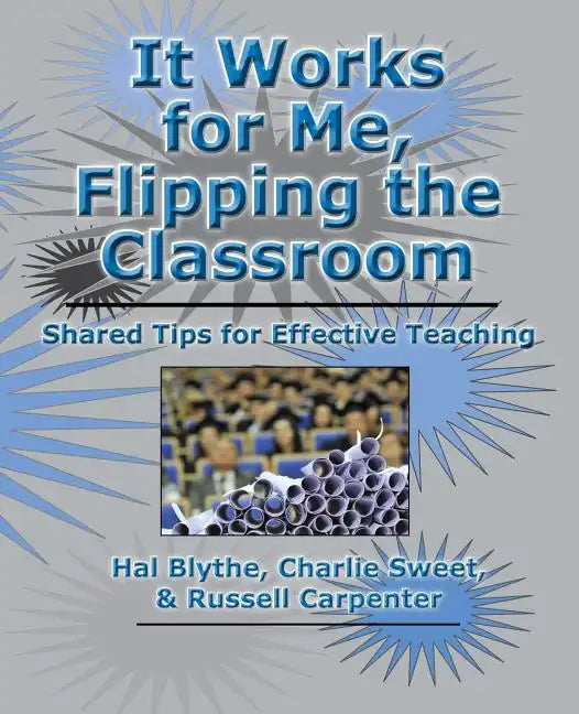 It Works for Me, Flipping the Classroom: Shared Tips for Effective Teaching - Paperback