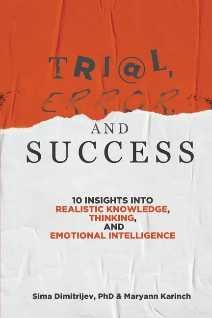 Trial, Error, and Success: 10 Insights into Realistic Knowledge, Thinking, and Emotional Intelligence - Paperback