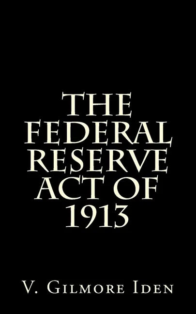 The Federal Reserve Act Of 1913 - Paperback