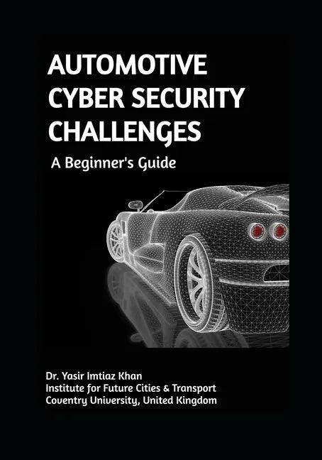 AUTOMOTIVE CYBER SECURITY CHALLENGES A Beginner's Guide - Paperback