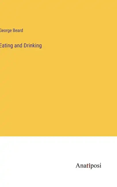 Eating and Drinking - Hardcover