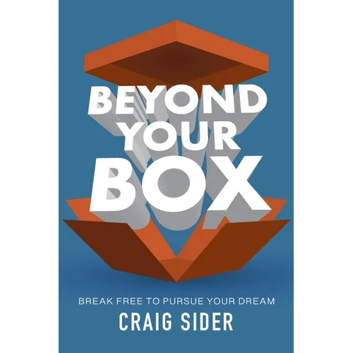 Beyond Your Box: Break Free to Pursue Your Dream - Paperback