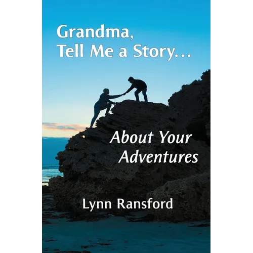 Grandma, Tell Me a Story...About Your Adventures - Paperback