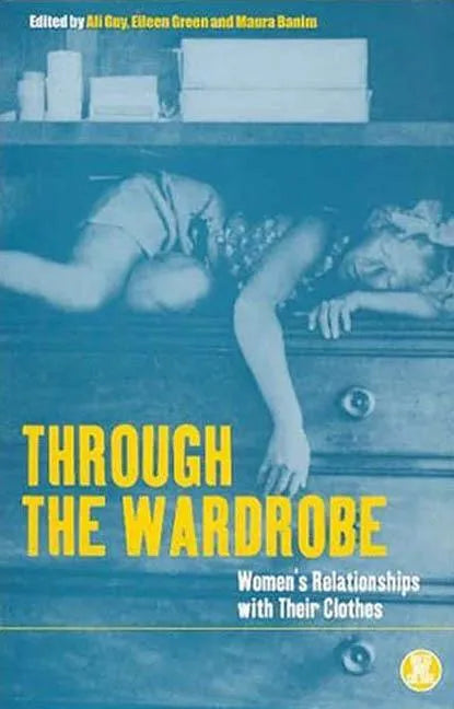 Through the Wardrobe: Women's Relationships with Their Clothes - Paperback