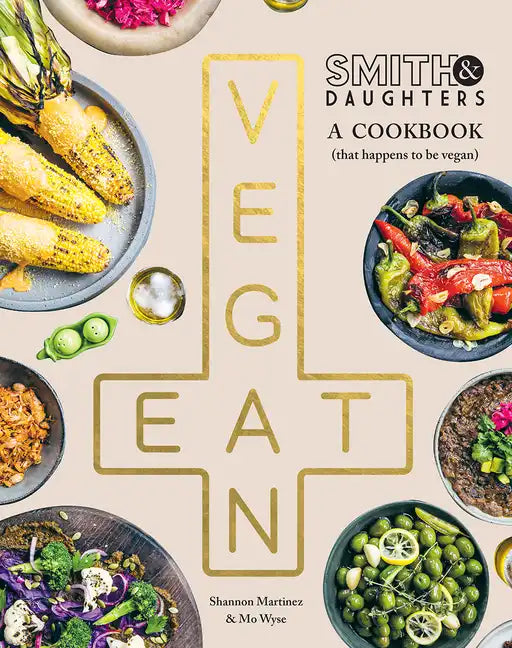 Smith & Daughters: A Cookbook (That Happens to Be Vegan) - Paperback