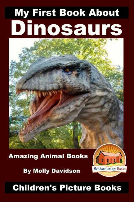 My First Book About Dinosaurs - Amazing Animal Books - Children's Picture Books - Paperback