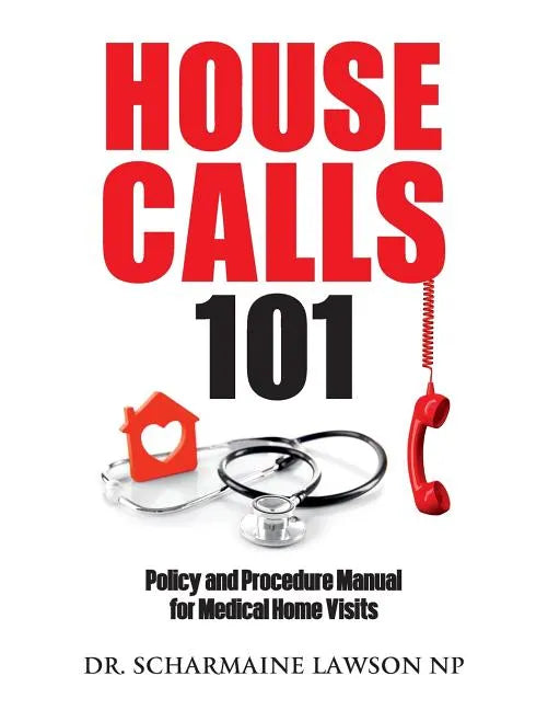 Housecalls 101: Policy and Procedure Manual for Medical Home Visits - Paperback