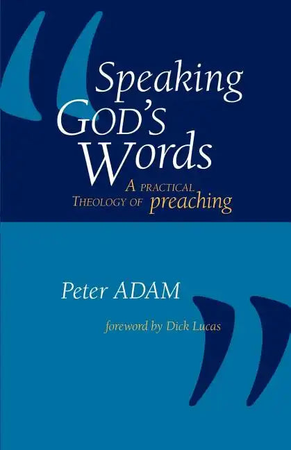 Speaking God's Words: A Practical Theology of Preaching - Paperback