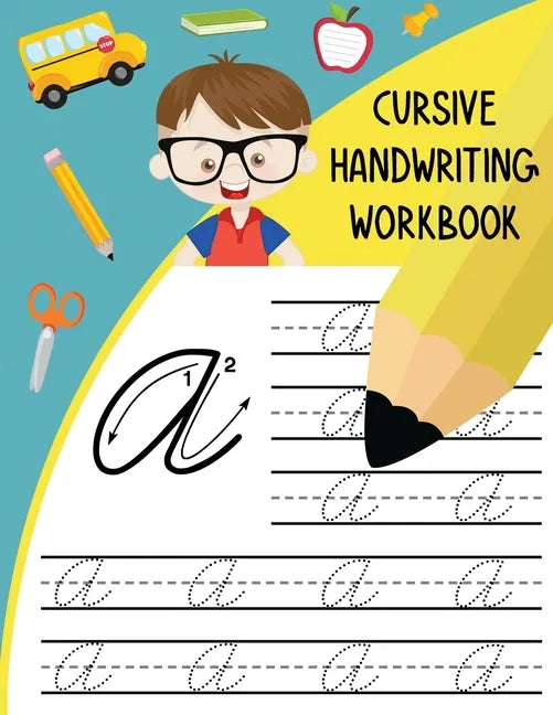 Cursive Handwriting Workbook: Letter Tracing Books for Kids Learn and Practice Writing Alphabet A-Z Upper and Lower Case and Words in Cursive - Paperback