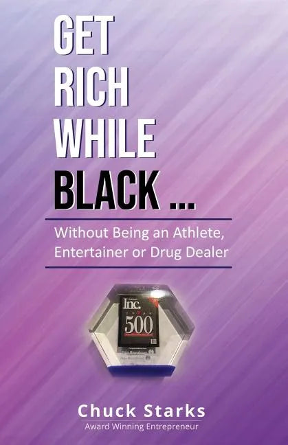 Get Rich While Black...: Without Being an Athlete, Entertainer or Drug Dealer - Paperback