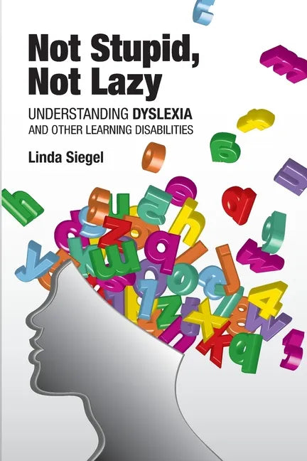 Not Stupid, Not Lazy: Understanding Dyslexia and Other Learning Disabilities - Paperback