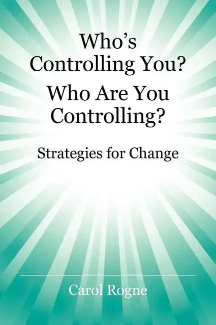 Who's Controlling You? Who Are You Controlling? - Strategies for Change - Paperback