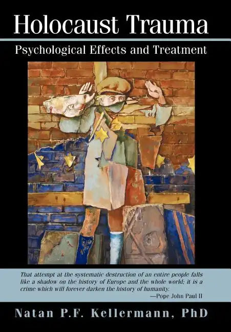 Holocaust Trauma: Psychological Effects and Treatment - Hardcover