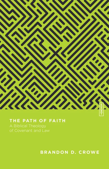 The Path of Faith: A Biblical Theology of Covenant and Law - Paperback