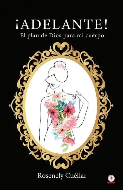 ¡Adelante!: El plan de Dios para mi cuerpo - Paperback