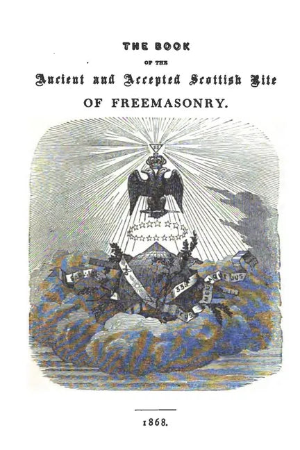 The Book of the Ancient and Accepted Scottish Rite of Freemasonry: Containing Instructions In All The Degrees From The Third To The Thirty-Third, And - Paperback