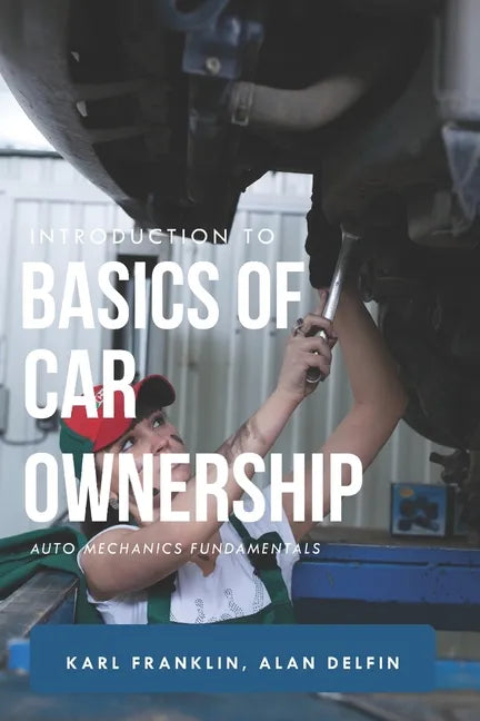 Introduction to Basics of Car Ownership: Auto mechanics Fundamentals - Paperback