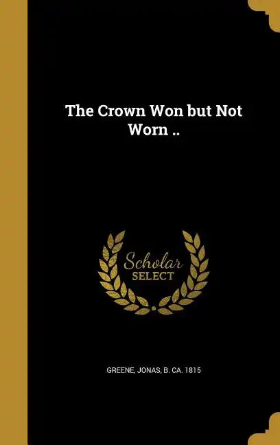 The Crown Won but Not Worn .. - Hardcover