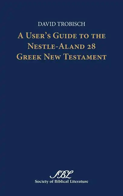A User's Guide to the Nestle-Aland 28 Greek New Testament - Hardcover