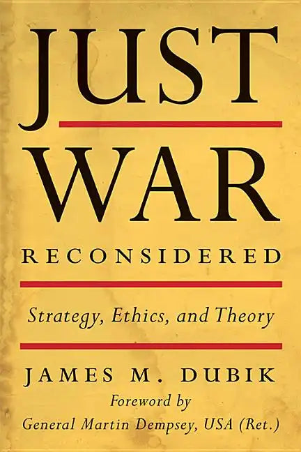 Just War Reconsidered: Strategy, Ethics, and Theory - Hardcover
