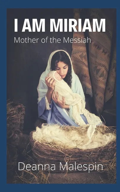 I Am Miriam: Mother of the Messiah - Paperback