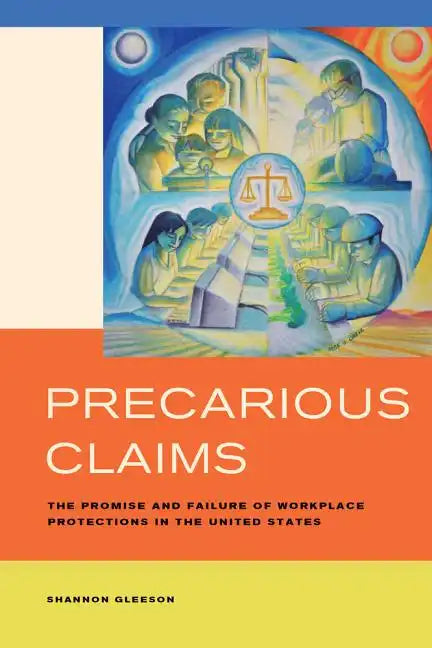 Precarious Claims: The Promise and Failure of Workplace Protections in the United States - Paperback