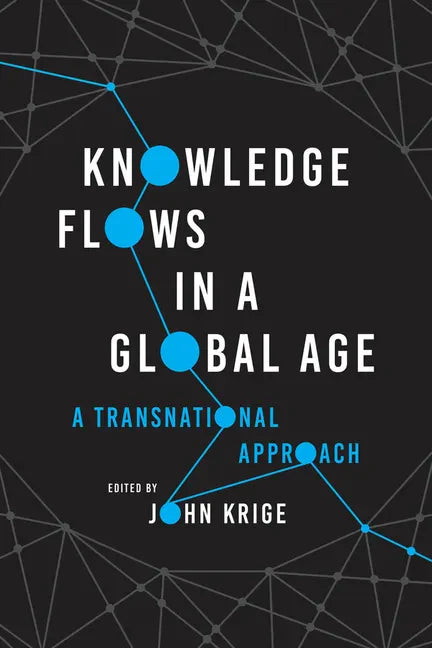 Knowledge Flows in a Global Age: A Transnational Approach - Paperback
