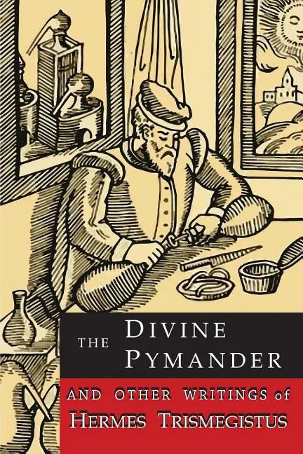 The Divine Pymander: And Other Writings of Hermes Trismegistus - Paperback