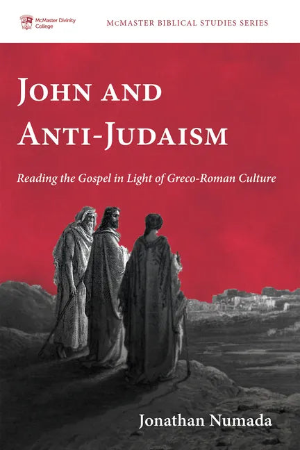 John and Anti-Judaism: Reading the Gospel in Light of Greco-Roman Culture - Hardcover