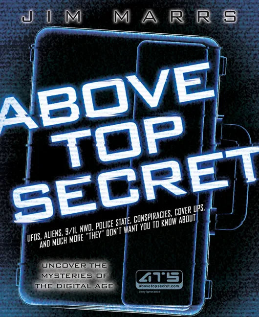 Above Top Secret: Ufo's, Aliens, 9/11, Nwo, Police State, Conspiracies, Cover Ups, and Much More They Don't Want You to Know about - Paperback