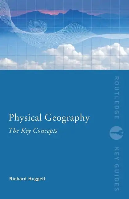 Physical Geography: The Key Concepts - Paperback