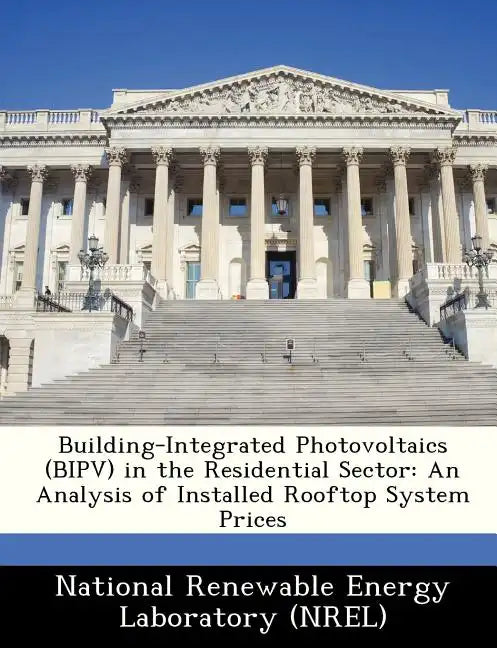 Building-Integrated Photovoltaics (Bipv) in the Residential Sector: An Analysis of Installed Rooftop System Prices - Paperback
