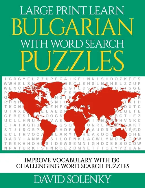 Large Print Learn Bulgarian with Word Search Puzzles: Learn Bulgarian Language Vocabulary with Challenging Easy to Read Word Find Puzzles - Paperback