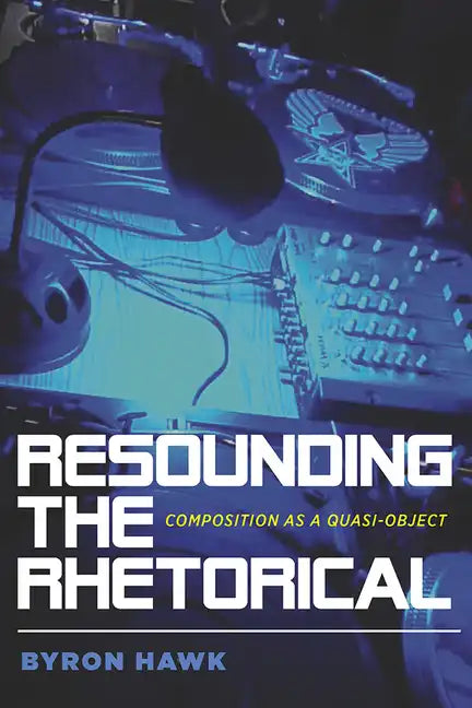 Resounding the Rhetorical: Composition as a Quasi-Object - Paperback