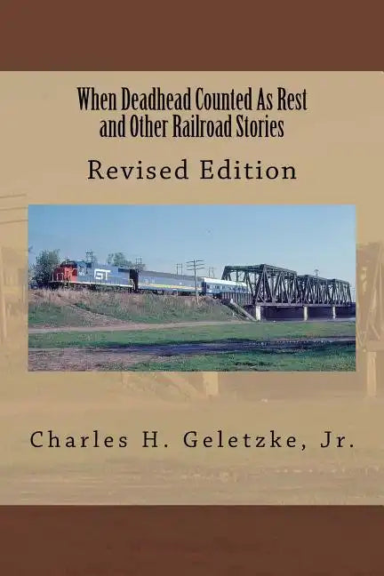 When Deadhead Counted As Rest and Other Railroad Stories - Paperback