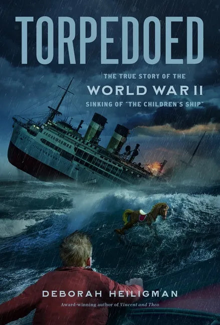 Torpedoed: The True Story of the World War II Sinking of the Children's Ship - Paperback