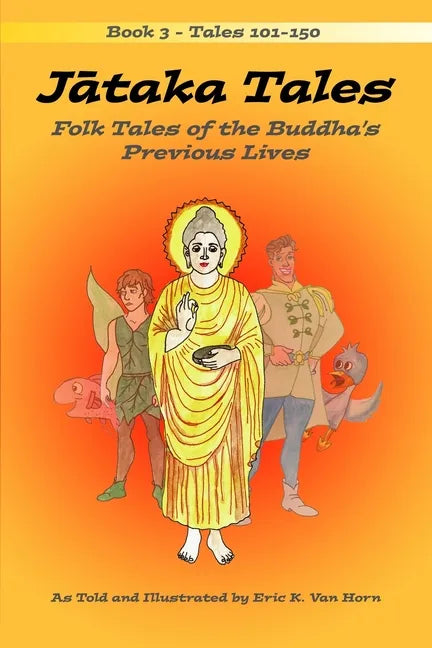 Jātaka Tales: Volume 3: Folk Tales of the Buddha's Previous Lives - Paperback