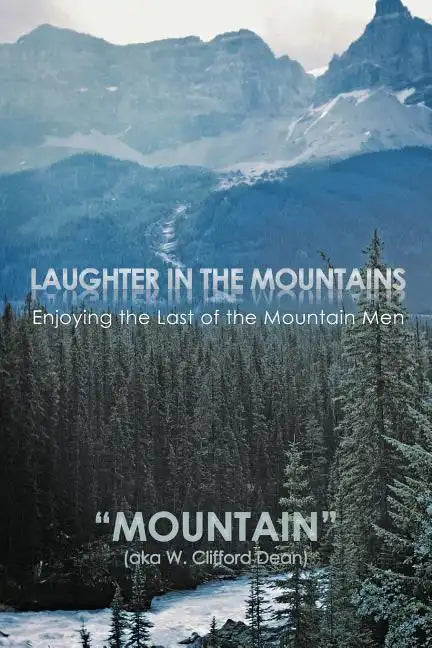 Laughter in the Mountains: Enjoying the Last of the Mountain Men - Paperback