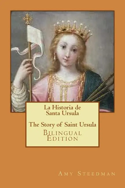 La Historia de Santa Ursula * The Story of Saint Ursula (bilingual edition) - Paperback
