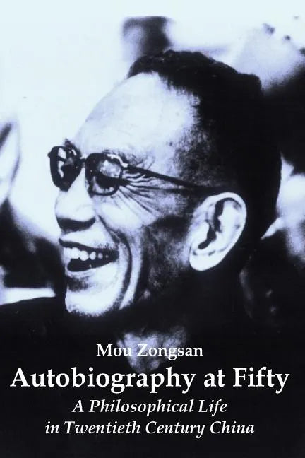 Autobiography at Fifty: A Philosophical Life in Twentieth Century China - Paperback
