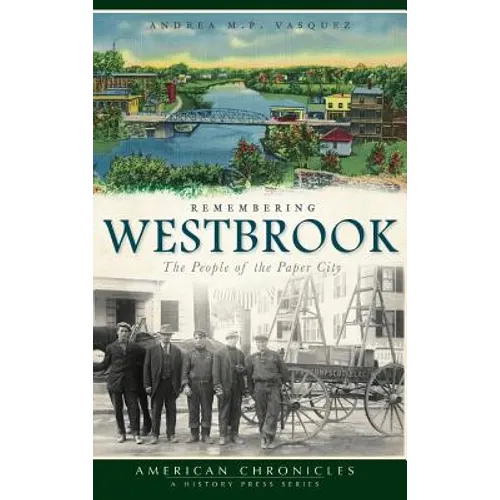 Remembering Westbrook: The People of the Paper City - Hardcover