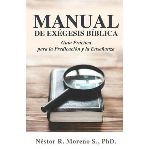 Manual de Exégesis Bíblica: Guía Práctica para la Predicación y la Enseñanza - Paperback