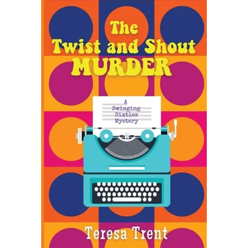 The Twist and Shout Murder: A Swinging Sixties Mystery - Paperback