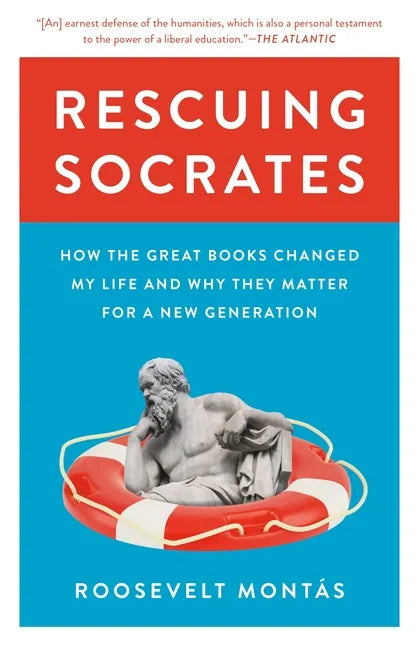 Rescuing Socrates: How the Great Books Changed My Life and Why They Matter for a New Generation - Paperback