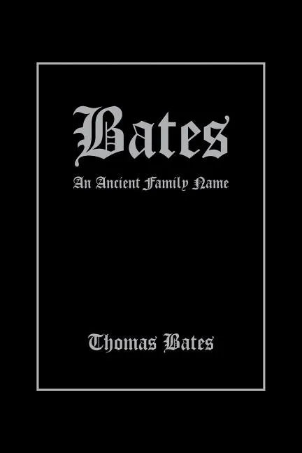 Bates: An Ancient Family Name - Paperback