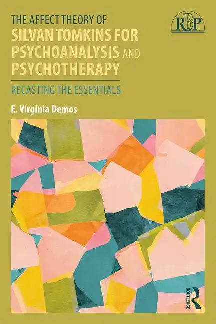 The Affect Theory of Silvan Tomkins for Psychoanalysis and Psychotherapy: Recasting the Essentials - Paperback
