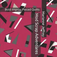 Mod Scrap Adventures: Bold Improv Pieced Quilts - Paperback